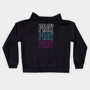 Pray pray pray-w/t/p Kids Hoodie